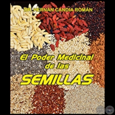 EL PODER MEDICINAL DE LAS SEMILLAS - Autor: HERNÁN CANDIA ROMÁN